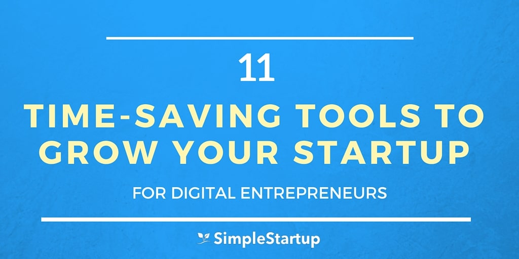 11 Time Saving Tools To Grow Your Startup Simple Startup