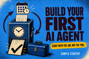 How to Build Your First AI Agent (Start With the Job, Not the Tool) how to build your first ai agent